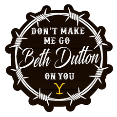 Yellowstone Don’t Make Me Go Beth Dutton Vinyl Car Decal Sticker Bumper Toolbox