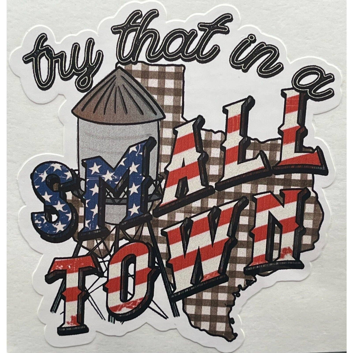 TRY THAT IN A SMALL TOWN STICKER DECAL JASON ALDEAN WATER TOWER FLAG 2"